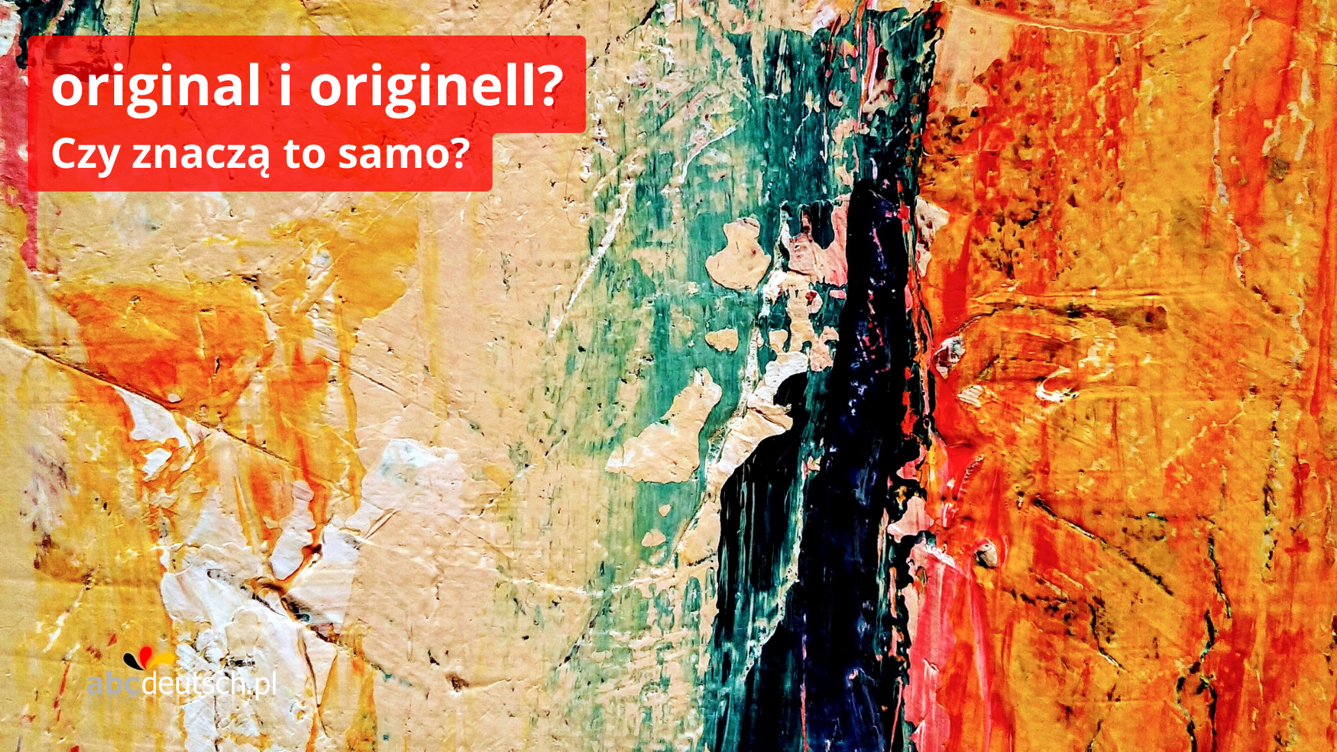 original czy originell? różnice w znaczeniu