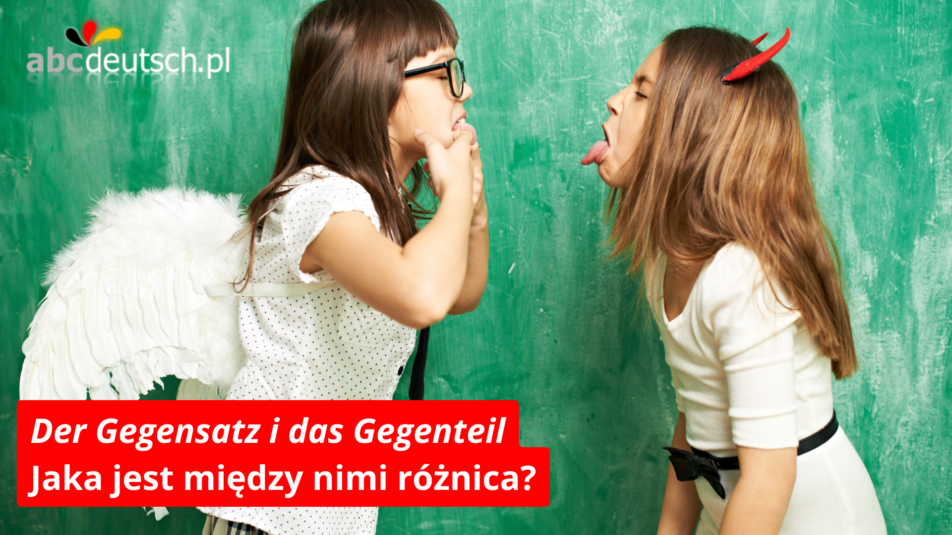 Gegenteil i Gegensatz